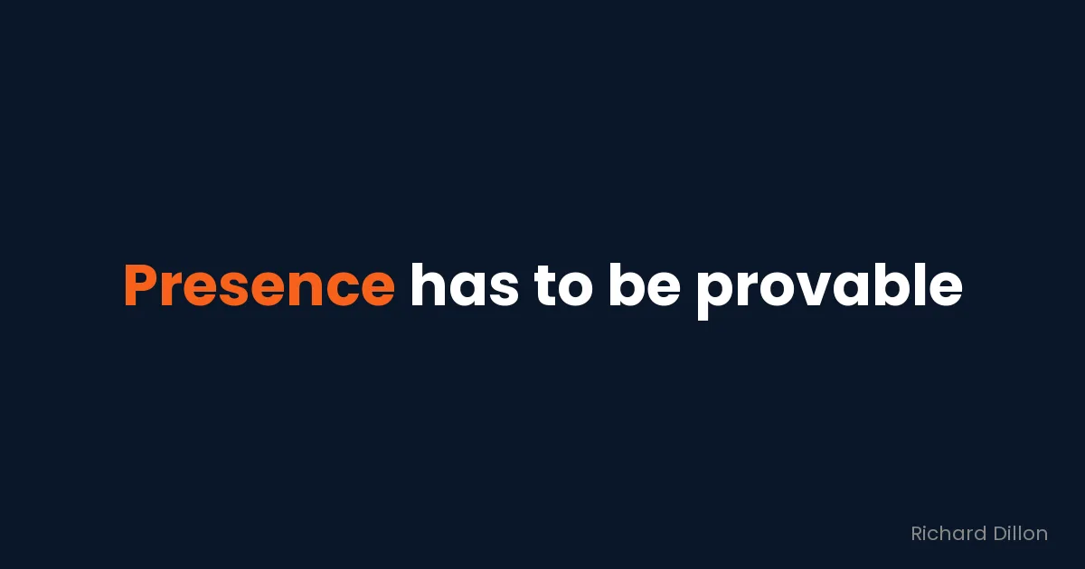 Quote card: “Presence has to be provable”
