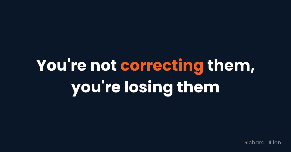 Quote card: “You’re not correcting them, you’re losing them”