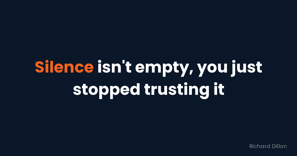 Quote card: “Silence isn’t empty, you just stopped trusting it”