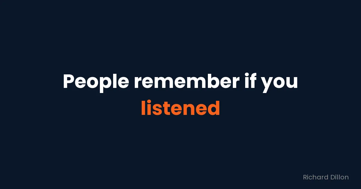 Quote card: “People remember if you listened”