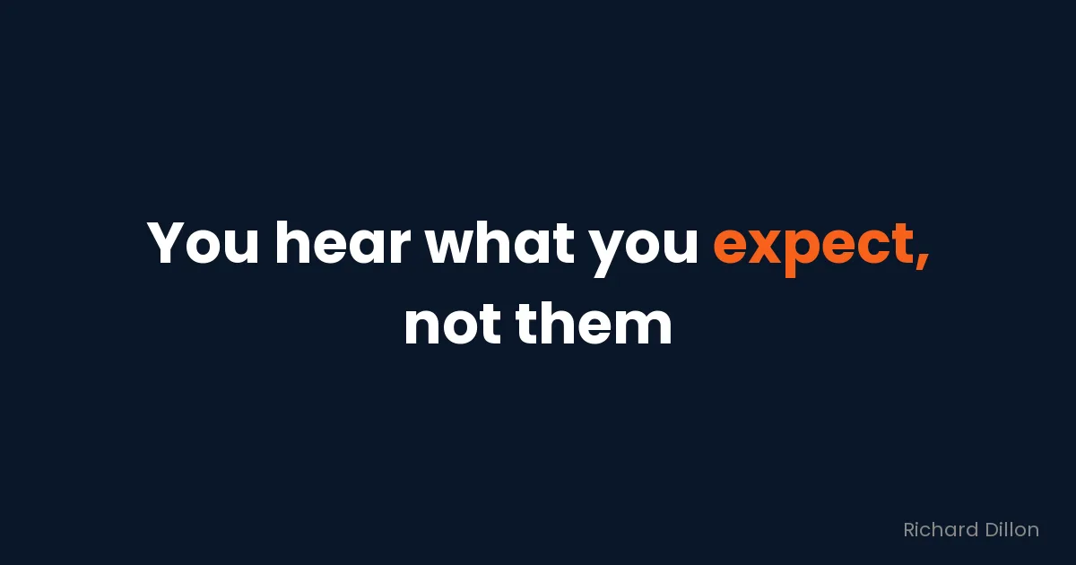 Quote card: “You hear what you expect, not them”