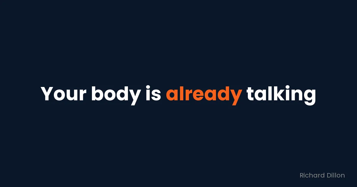 Quote card: “Your body is already talking”